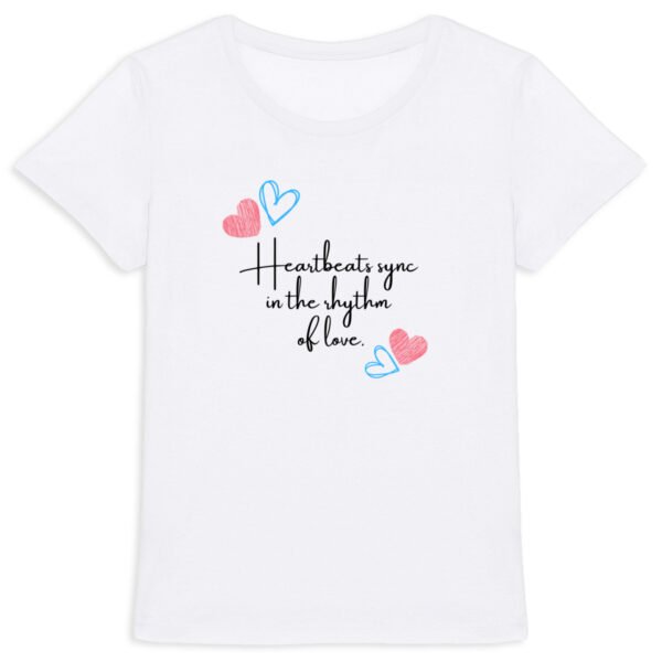 Heart beats sync in the rhythm of love quote Women's t-shirt