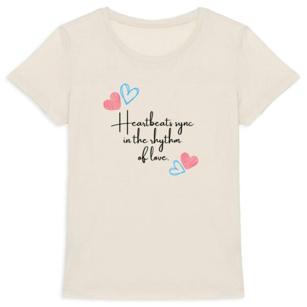 Heart beats sync in the rhythm of love quote Women's t-shirt