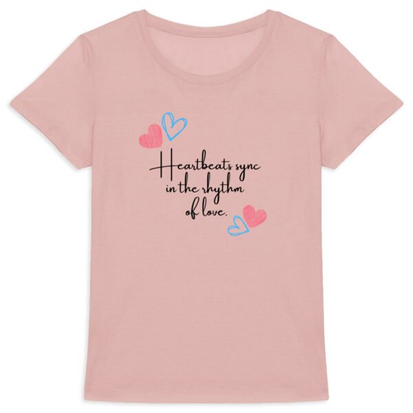 Heart beats sync in the rhythm of love quote Women's t-shirt